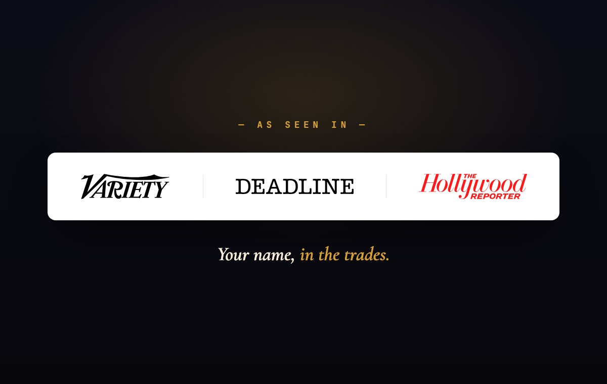 Press run — Variety, Deadline, The Hollywood Reporter